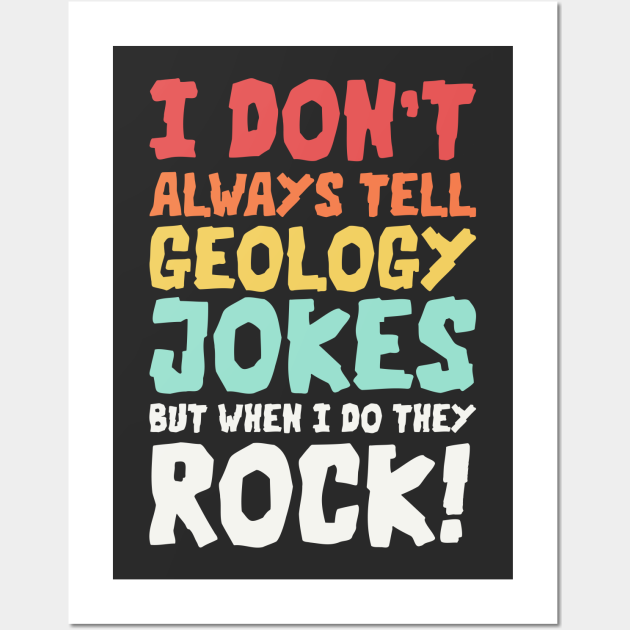 Geology Jokes Geology Memes Geologist Rockhound Rockhound Posters